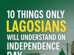 10 Things Only Lagosians Will Understand On Independence Day
